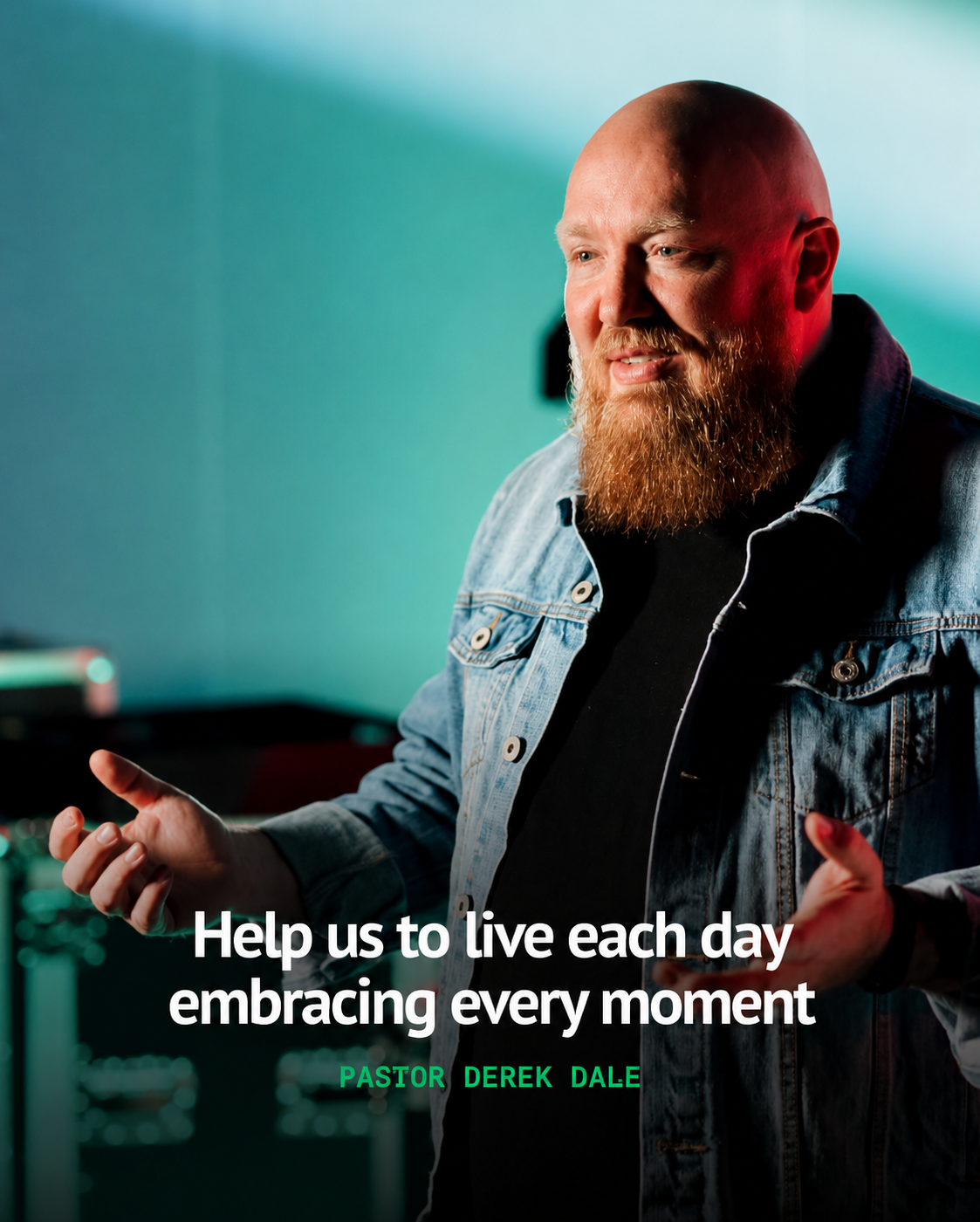 Pastor Derek Dale preaching under teal stage light with the quote Help us to live each day embracing every moment