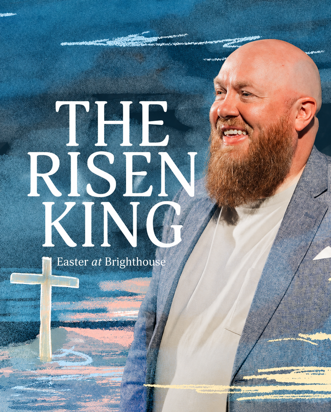 Easter at Brighthouse poster titled The Risen King, featuring Pastor Derek Dale against a painted blue sky with a cross